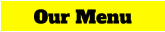 Our Menu