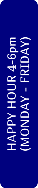 HAPPY HOUR 4-6pm (MONDAY - FRIDAY)